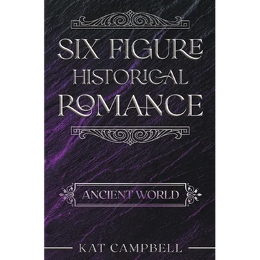 Six Figure Historical Romance: Ancient World