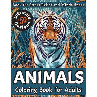 Animals Coloring Book for Adults: 50+ Intricate Designs for Stress Relief and Mindfulness - Relaxing Pages Featuring Cute Cats, Dogs, Owls, Lions, and