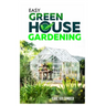 Easy Greenhouse Gardening: How To Do It Right And Avoid Common Mistakes