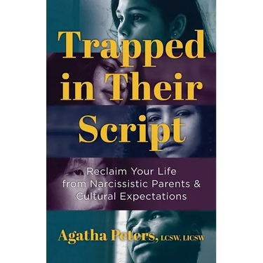Trapped in Their Script: Reclaim Your Life from Narcissistic Parents & Cultural Expectations