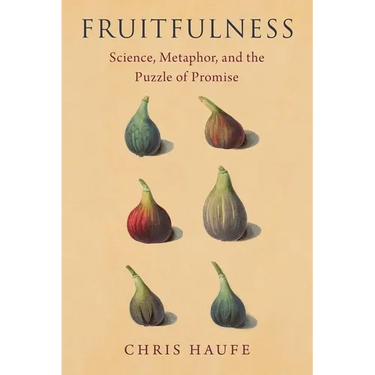 Fruitfulness: Science, Metaphor, and the Puzzle of Promise