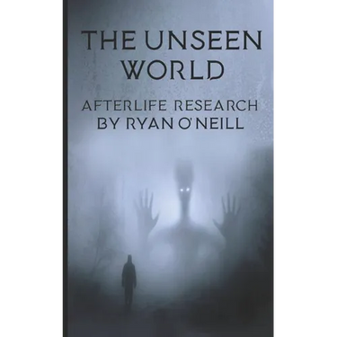 The Unseen World: Afterlife Research