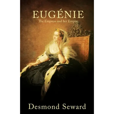 Eugenie: The Empress and her Empire