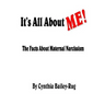 It's All About ME! The Facts About Maternal Narcissism