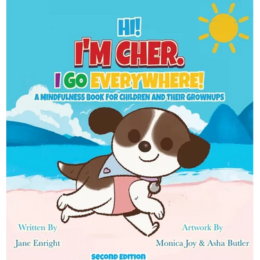 Hi! I'm Cher. I Go Everywhere!: A Mindfulness Book for Children and Their Grownups (The CherGoesEverywhere Series, Book 1)