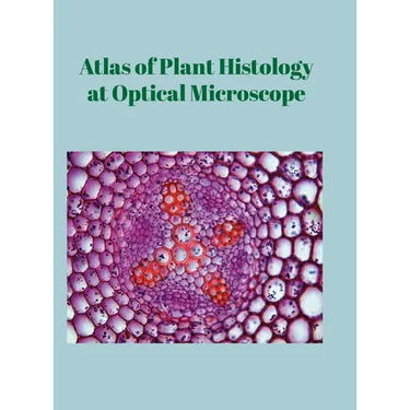 Atlas of Plant Histology at Optical Microscope