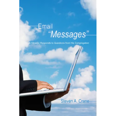 Email Messages: A Minister Responds to Questions from His Congregation