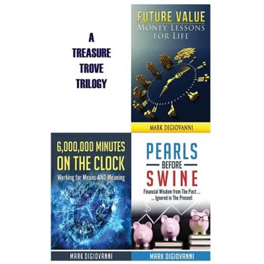 A Treasure Trove Trilogy: Future Value / Pearls Before Swine / 6,000,000 Minutes on the Clock