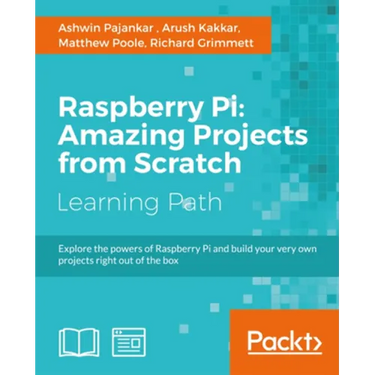 Raspberry Pi: Amazing Projects from Scratch: Explore the powers of Raspberry Pi and build your very own projects right out of the box
