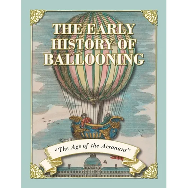 The Early History of Ballooning - The Age of the Aeronaut