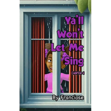 Ya'll Won't Let Me Sing: Chapter Four