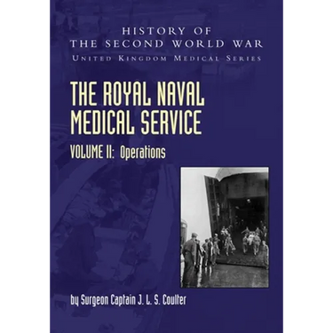 The Royal Naval Medical Service Volume II Operations