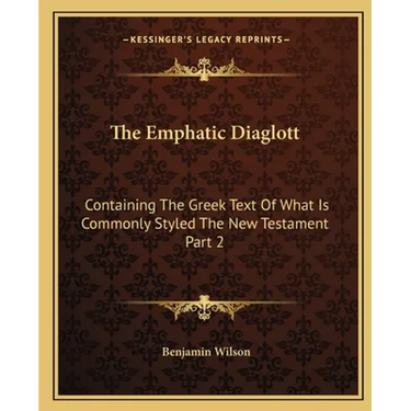 The Emphatic Diaglott: Containing The Greek Text Of What Is Commonly Styled The New Testament Part 2