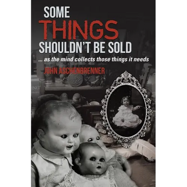 Some Things Shouldn't Be Sold... As the Mind Collects Those Things It Needs