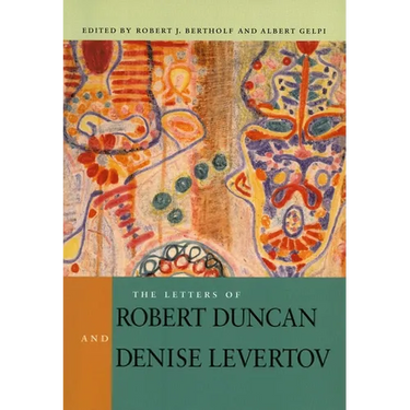 The Letters of Robert Duncan and Denise Levertov