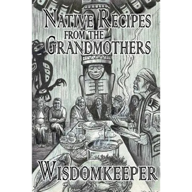 Native Recipes: Gifts from the Grandmother