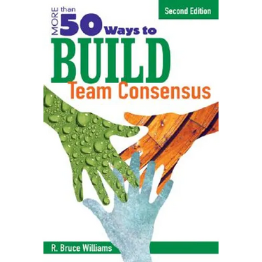 More Than 50 Ways to Build Team Consensus