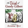 The Trial of Goody Gilbert
