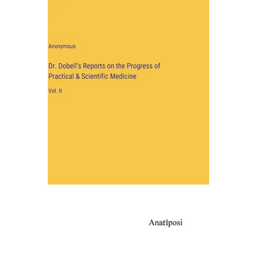 Dr. Dobell's Reports on the Progress of Practical & Scientific Medicine: Vol. II