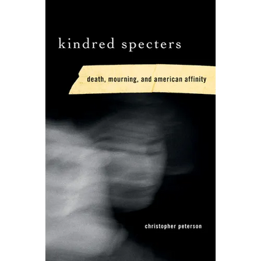 Kindred Specters: Death, Mourning, and American Affinity