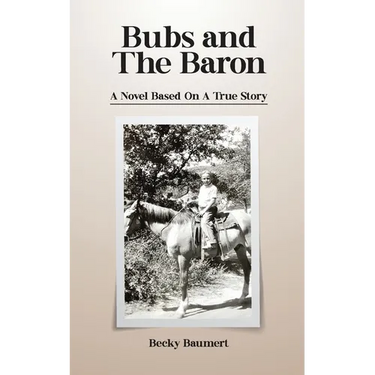 Bubs And The Baron: A Novel Based on a True Story