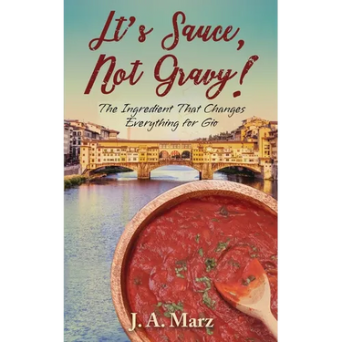 It's Sauce, Not Gravy!: The Ingredient That Changes Everything for Gio