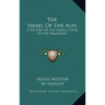 The Israel Of The Alps: A History Of The Persecutions Of The Waldenses