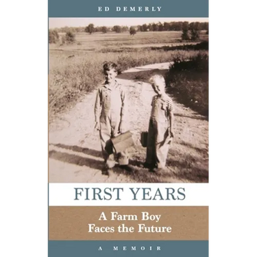 First Years: A Farm Boy Faces the Future: A Memoir