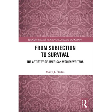 From Subjection to Survival: The Artistry of American Women Writers