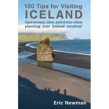 100 Tips for Visiting Iceland: Save Money, Time, and Stress When Planning Your Iceland Vacation!
