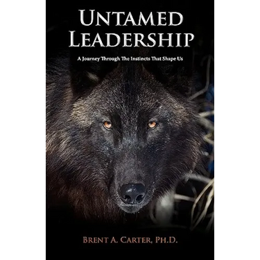 Untamed Leadership: A Journey Through the Instincts That Shape Us