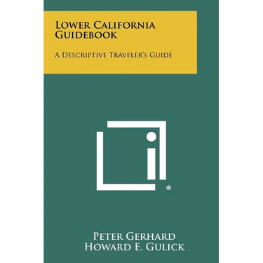 Lower California Guidebook: A Descriptive Traveler's Guide