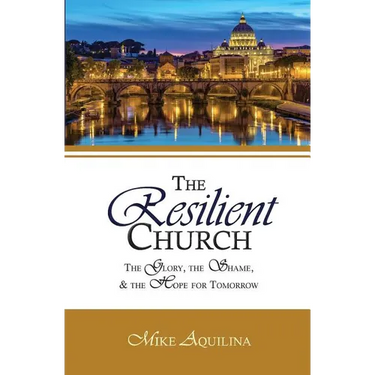 The Resilient Church: The Glory, the Shame, and the Hope for Tomorrow