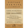 Farm Accounts and Farm Management - With Information on Book Keeping, Records, Arithmetic and Mapping the Farm