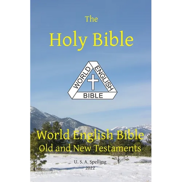 Holy Bible: World English Bible Old and New Testaments U. S. A. Spelling