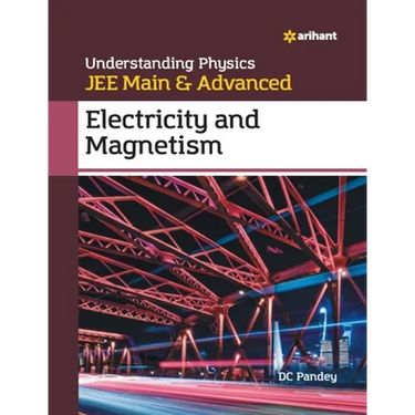 Understanding Physics for JEE Main and Advanced Electricity and Magnetism