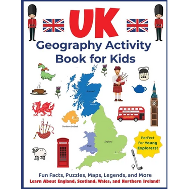 UK Geography Activity Book for Kids: Learn About England, Scotland, Wales, and Northern Ireland!
