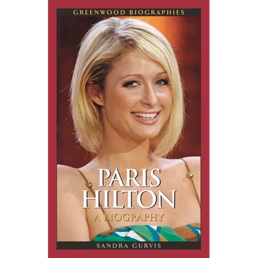Paris Hilton: A Biography