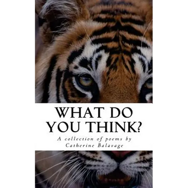 What Do You Think?: A collection of poems by Catherine Balavage