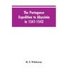 The Portuguese Expedition To Abyssinia In 1541-1543, A Narrated By Castanhoso, " With Some Contemporary Letters, The Short Account Of Bermudez, And Ce