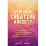 Overcoming Creative Anxiety: Journal Prompts & Practices for Disarming Your Inner Critic & Allowing Creativity to Flow (Creative Writing Skills and Co