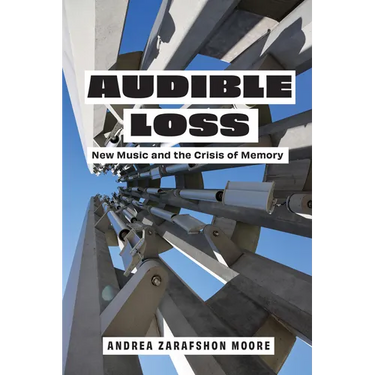 Audible Loss: New Music and the Crisis of Memory