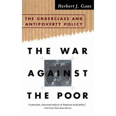The War Against the Poor: The Underclass and Antipoverty Policy