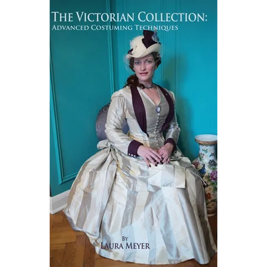 The Victorian Collection: Advanced Costuming Techniques
