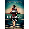The Girl in Lifeboat Six: Heartbreaking World War 2 historical fiction