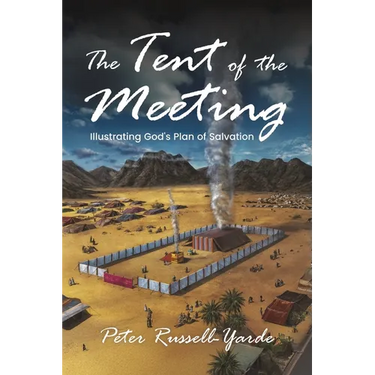 The Tent of the Meeting: Illustrating God's Plan of Salvation