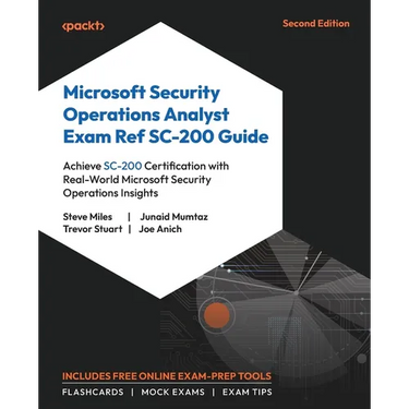 Microsoft Security Operations Analyst Exam Ref SC-200 Guide - Second Edition: Achieve SC-200 Certification with Real-World Microsoft Security Operatio