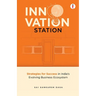 Innovation Station: Strategies for Success in India's Evolving Business Ecosystem