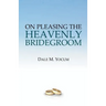 On Pleasing the Heavenly Bridegroom