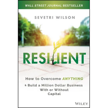 Resilient: How to Overcome Anything and Build a Million Dollar Business with or Without Capital